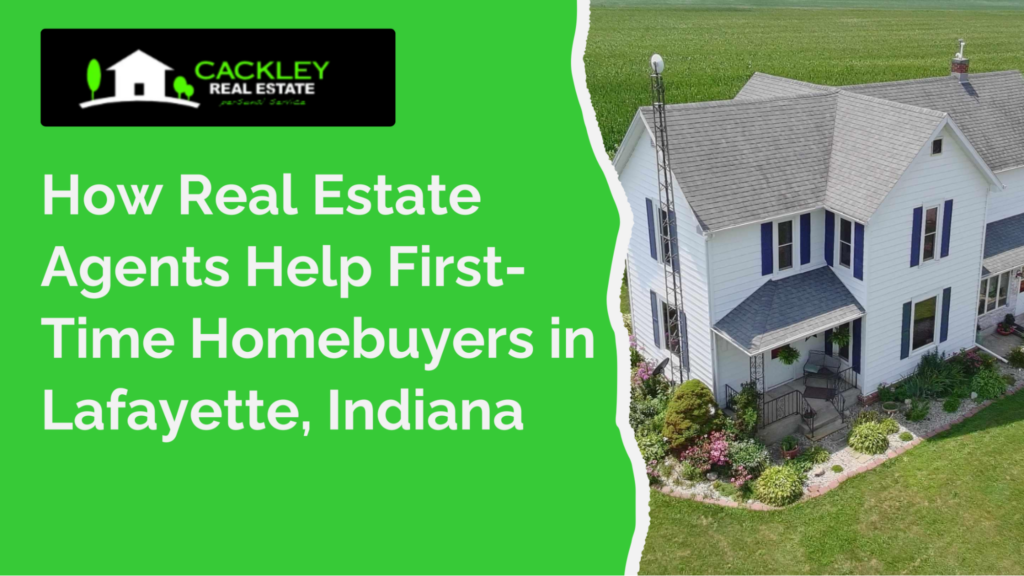 How Real Estate Agents Help First-Time Homebuyers in Lafayette, Indiana